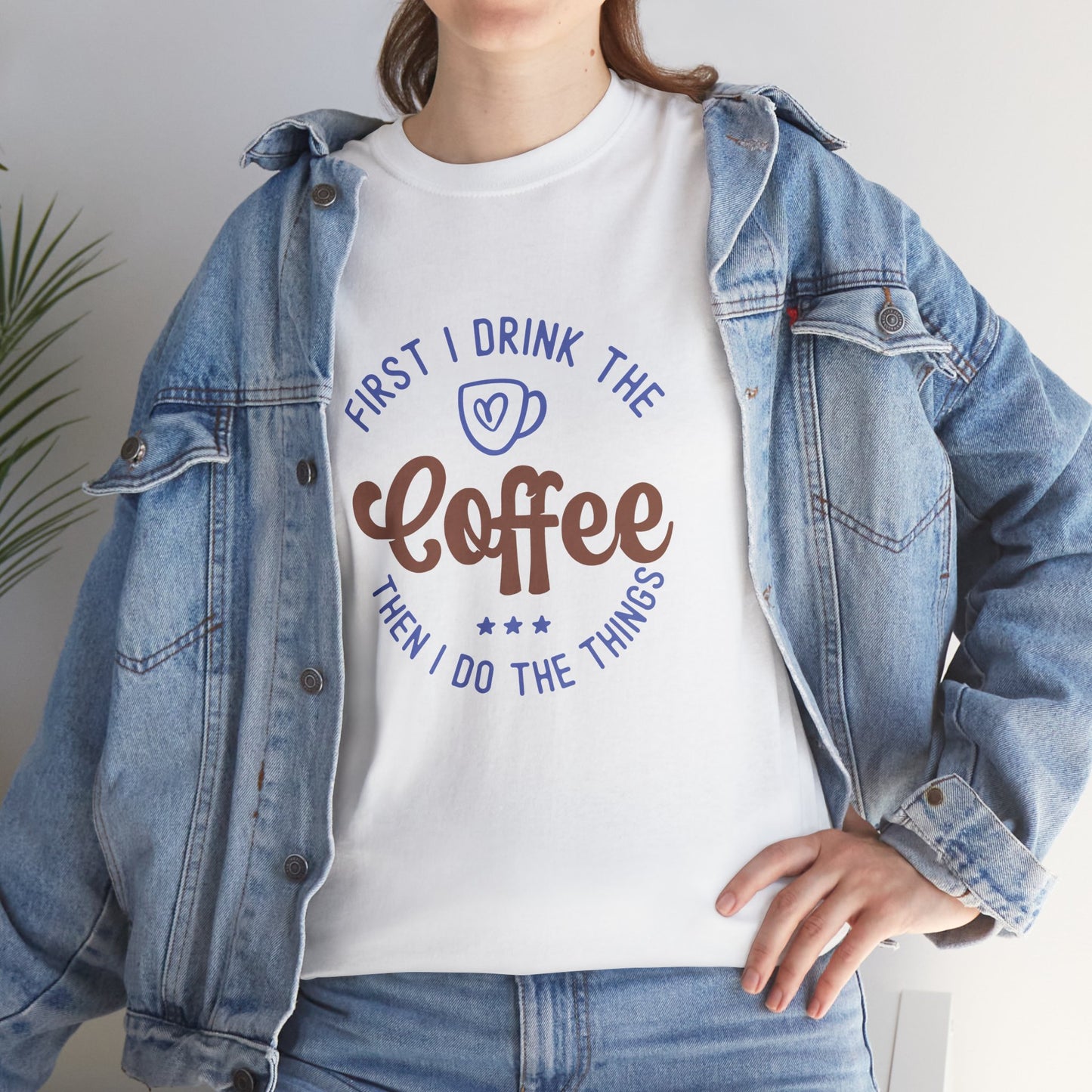 First I drink the coffee, then I do the things