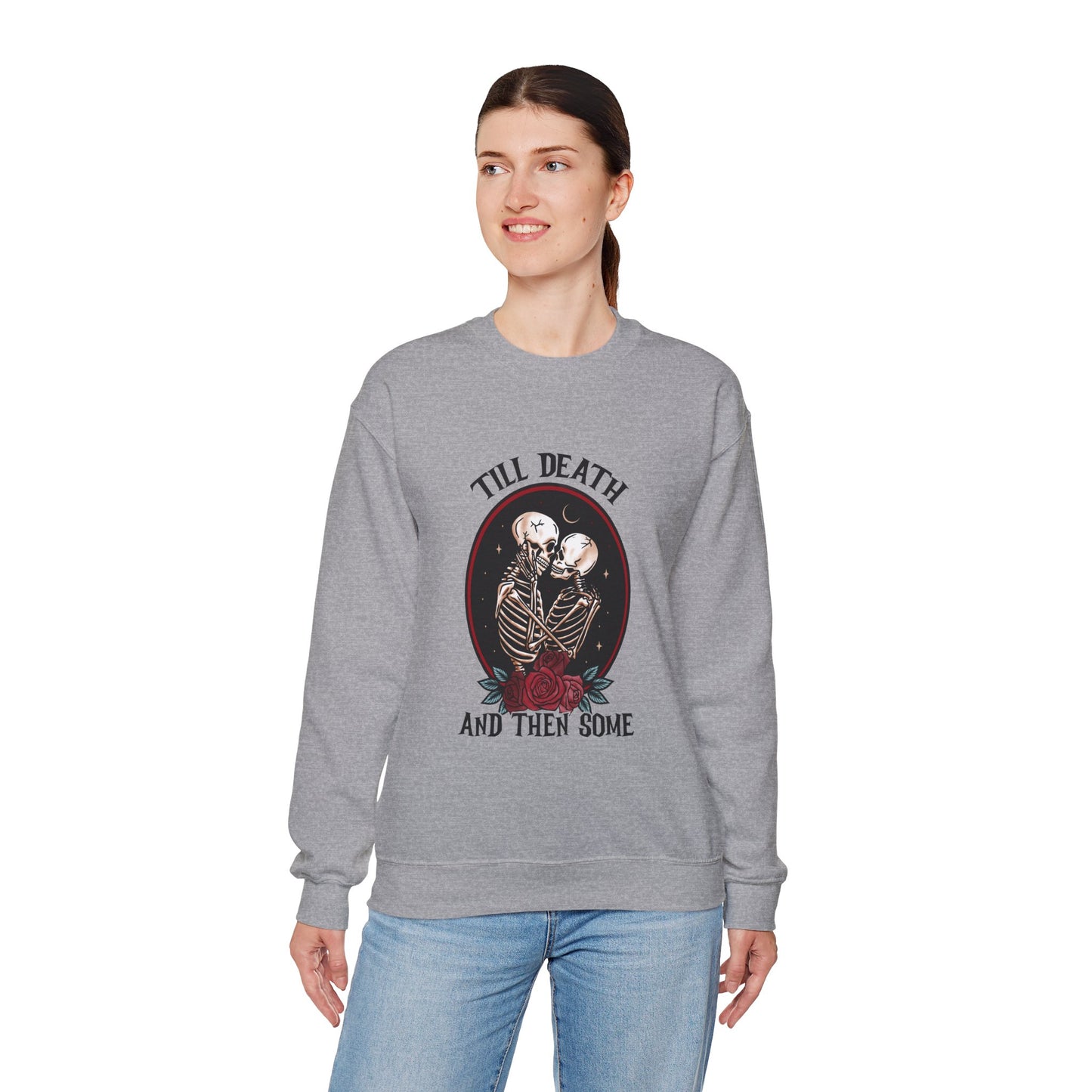 Till Death and Then Some, Crewneck Sweatshirt