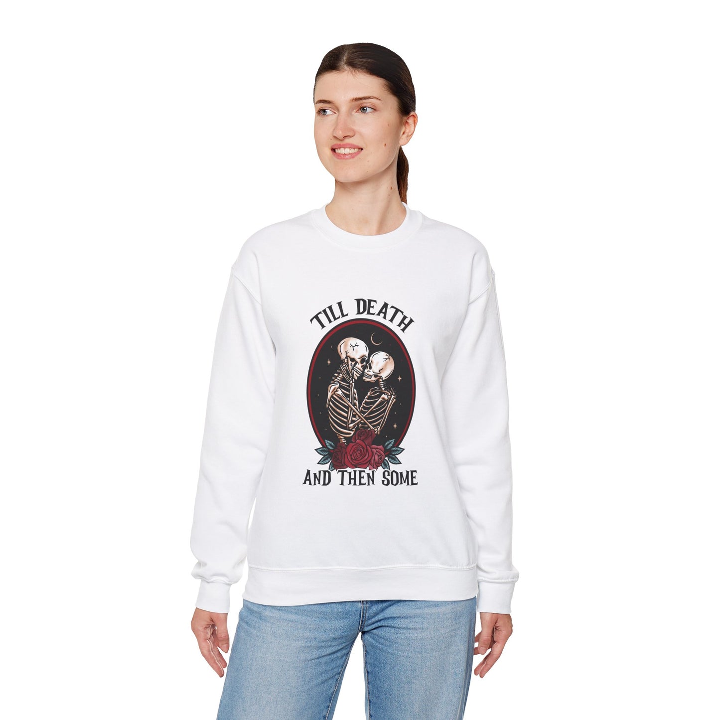 Till Death and Then Some, Crewneck Sweatshirt