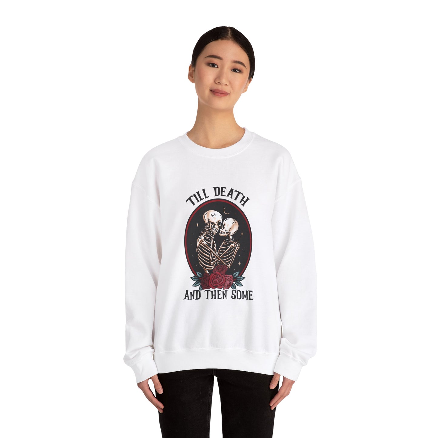 Till Death and Then Some, Crewneck Sweatshirt