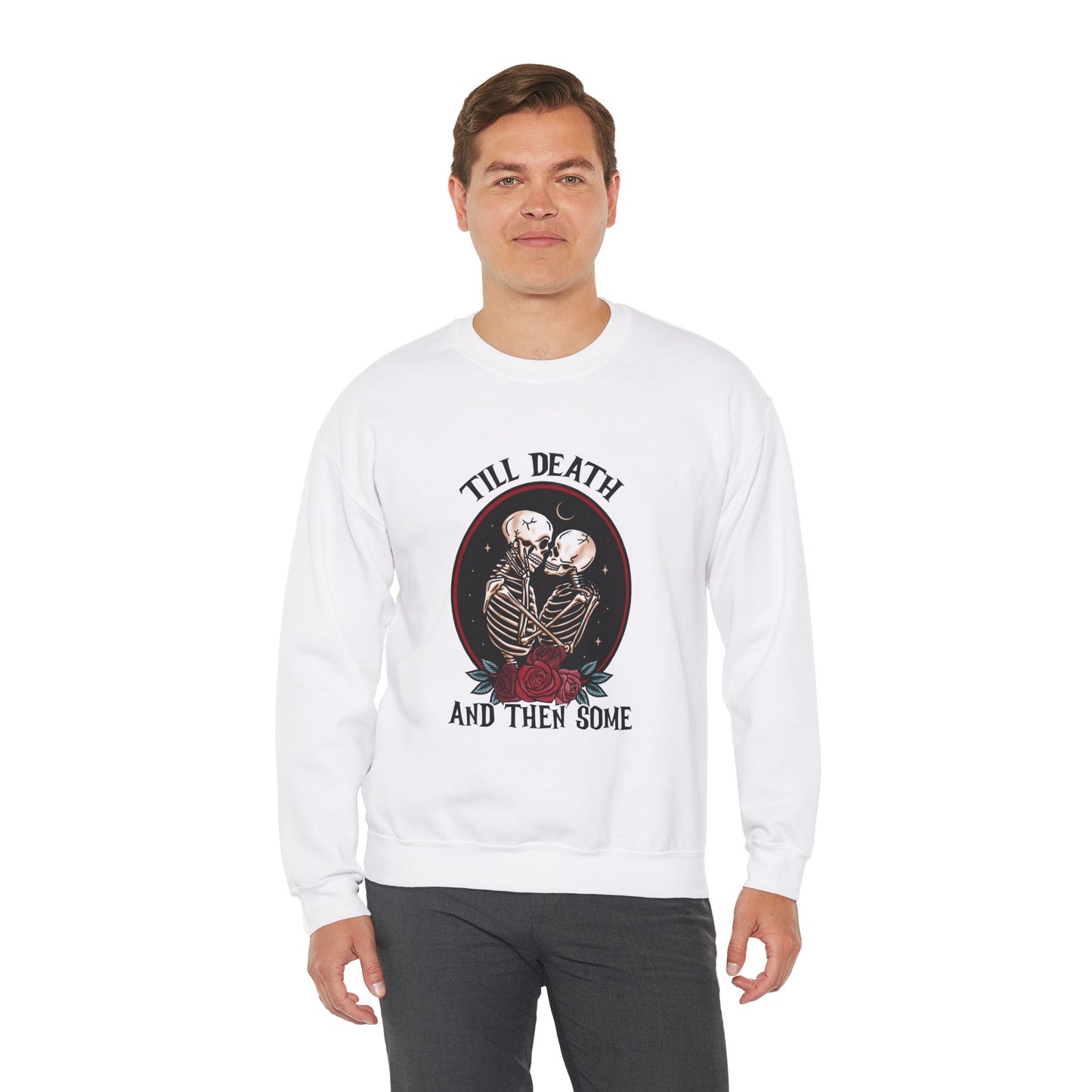 Till Death and Then Some, Crewneck Sweatshirt