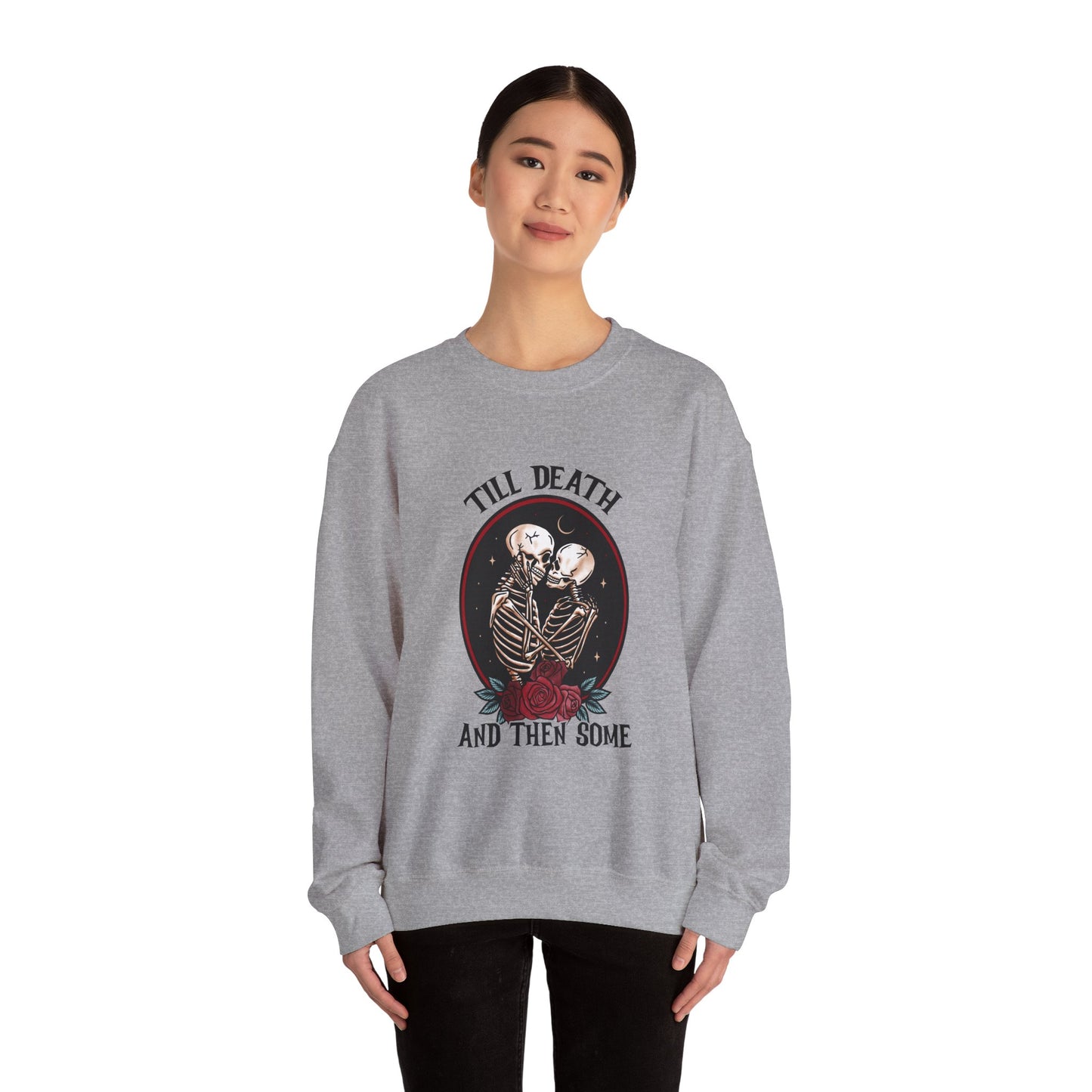 Till Death and Then Some, Crewneck Sweatshirt