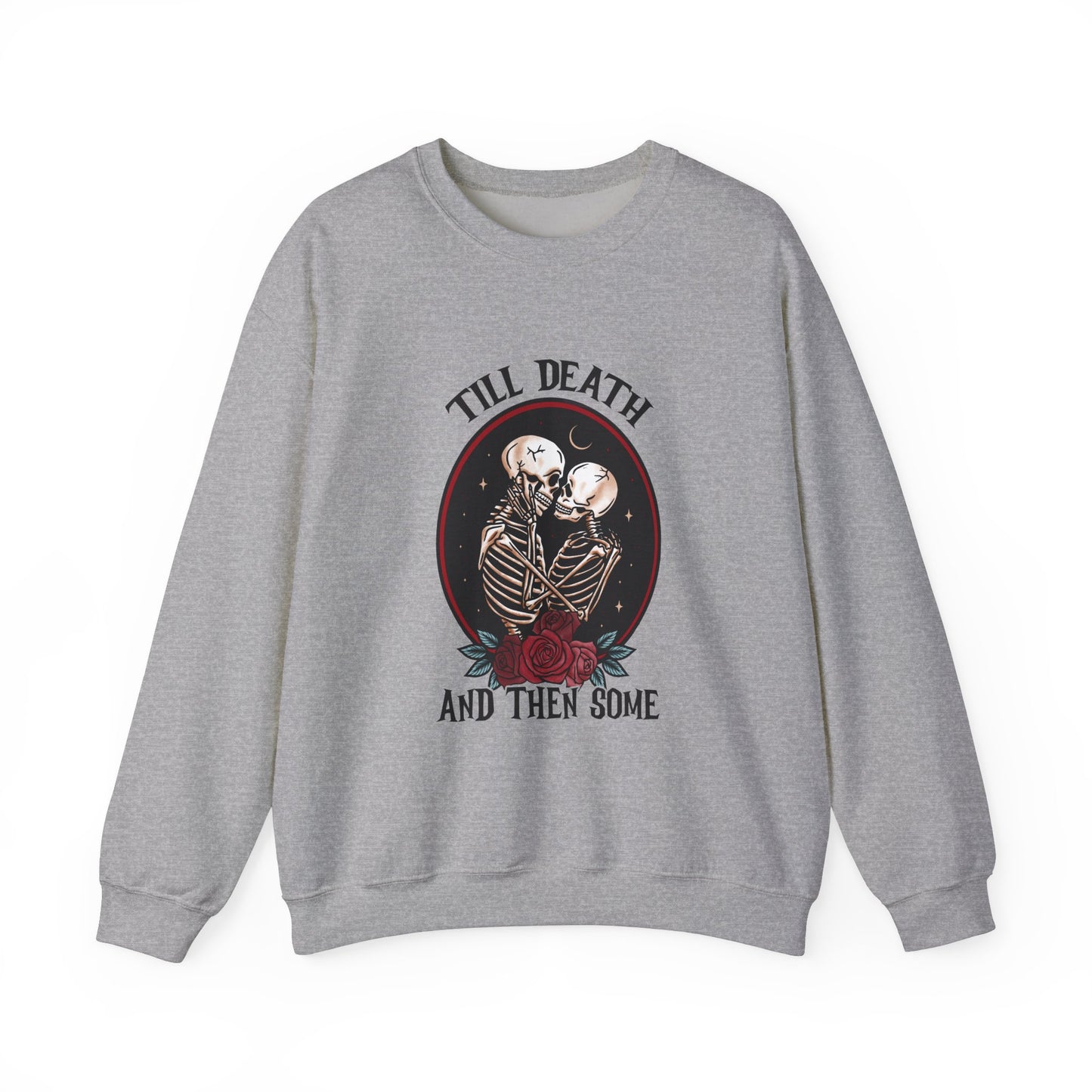 Till Death and Then Some, Crewneck Sweatshirt