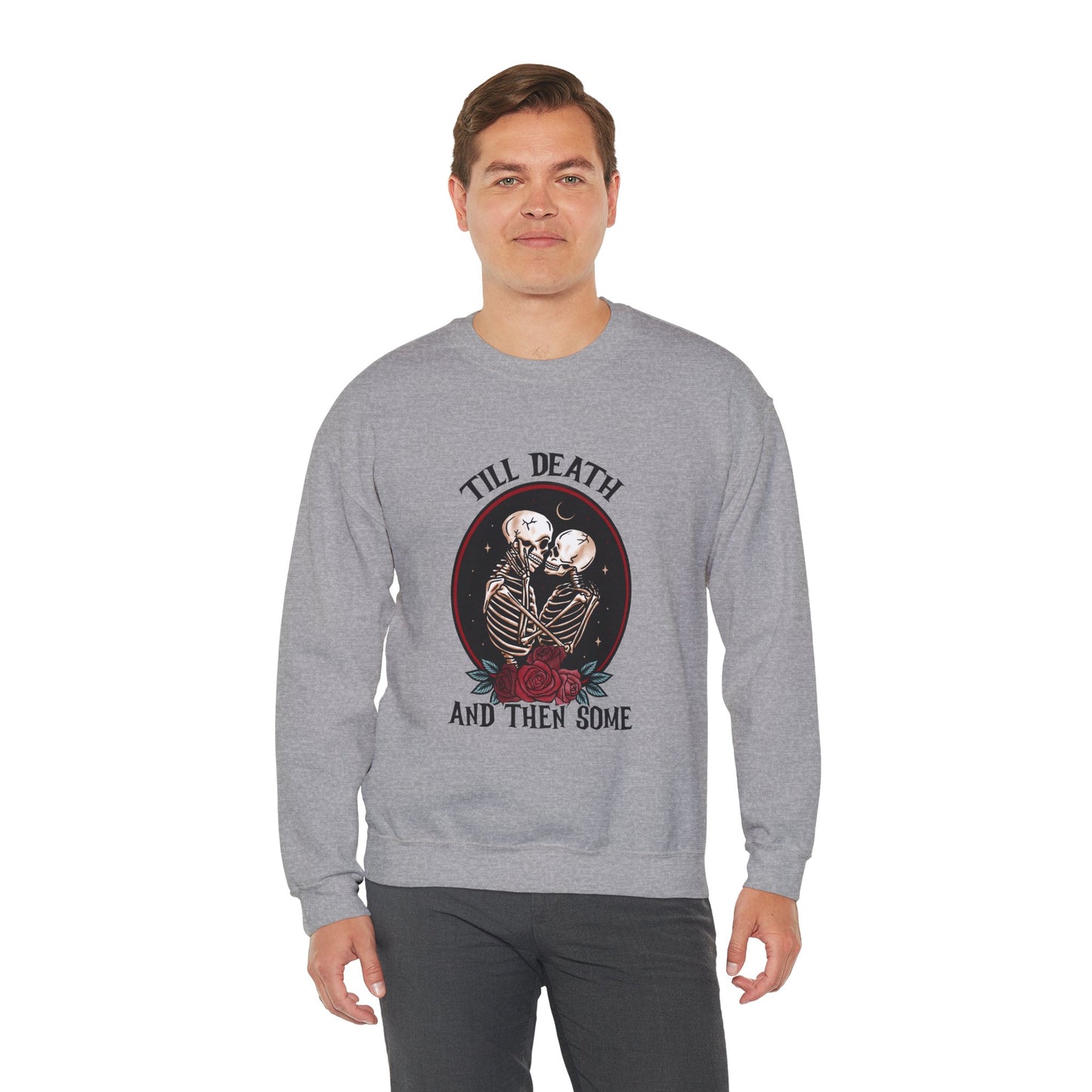 Till Death and Then Some, Crewneck Sweatshirt