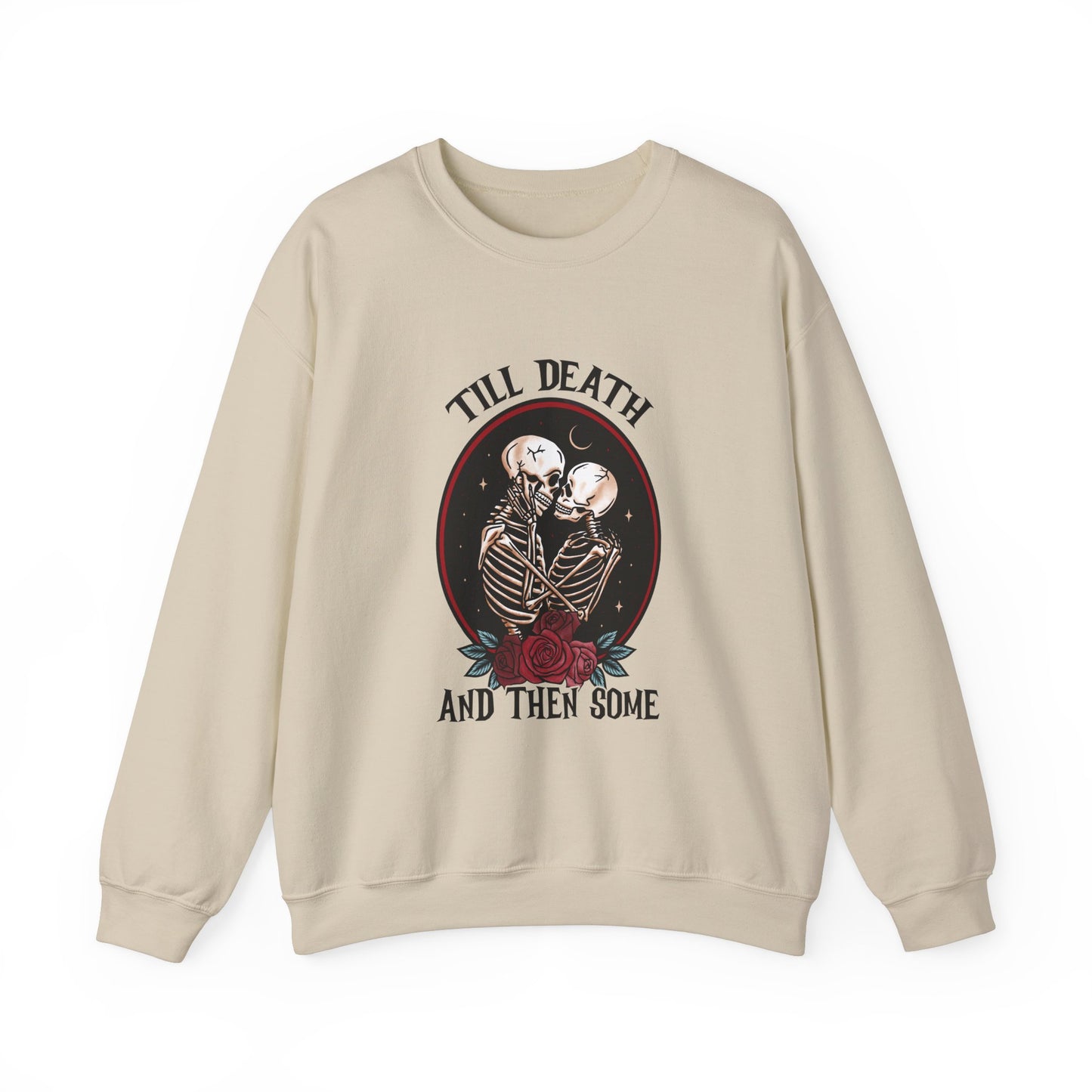 Till Death and Then Some, Crewneck Sweatshirt