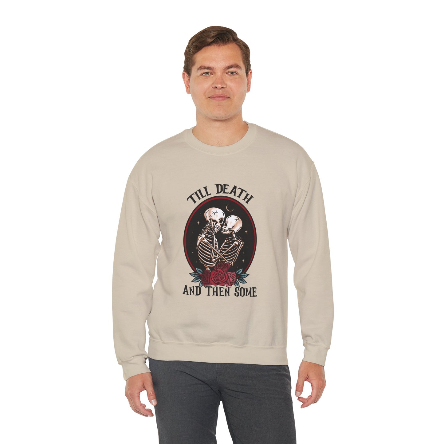 Till Death and Then Some, Crewneck Sweatshirt