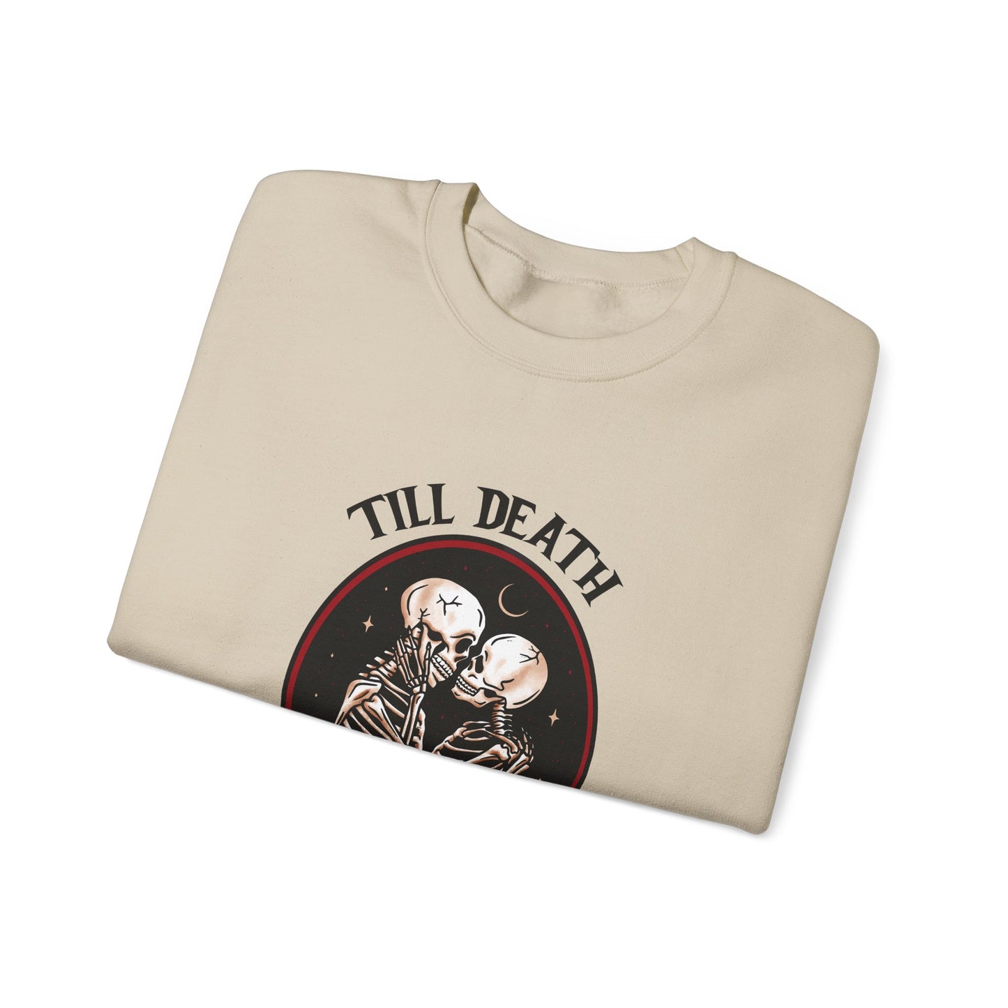 Till Death and Then Some, Crewneck Sweatshirt